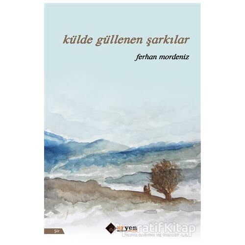 Külde Güllenen Şarkılar - Ferhan Mordeniz - Aryen Yayınları