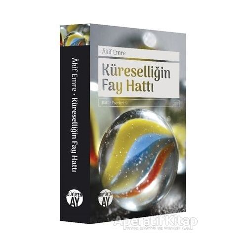 Küreselliğin Fay Hattı - Akif Emre - Büyüyen Ay Yayınları