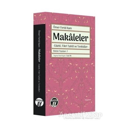 Makaleler - Bütün Yazıları 1 - Ömer Ferid Kam - Büyüyen Ay Yayınları