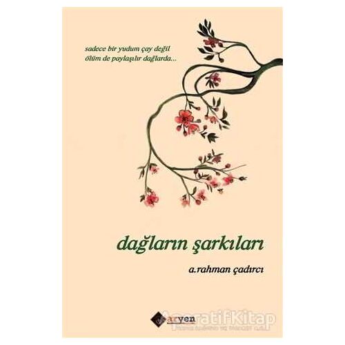 Dağların Şarkıları - A. Rahman Çadırcı - Aryen Yayınları