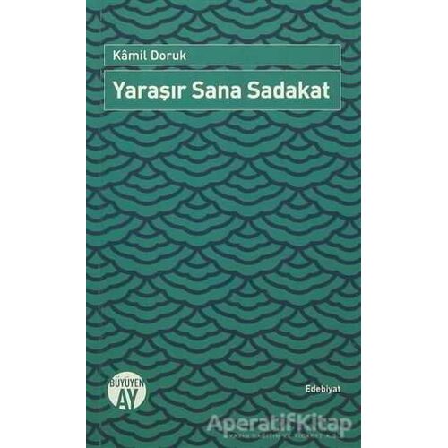 Yaraşır Sana Sadakat - Kamil Doruk - Büyüyen Ay Yayınları