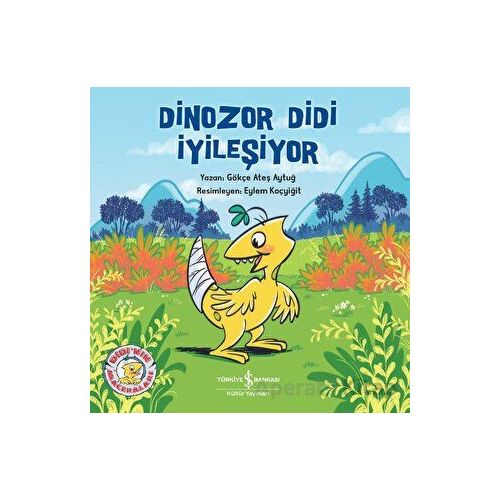 Dinozor Didi İyileşiyor - Gökçe Ateş Aytuğ - İş Bankası Kültür Yayınları