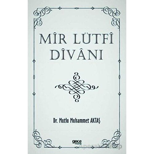 Mir Lütfi Divanı - Mutlu Muhammet Aktaş - Gece Kitaplığı