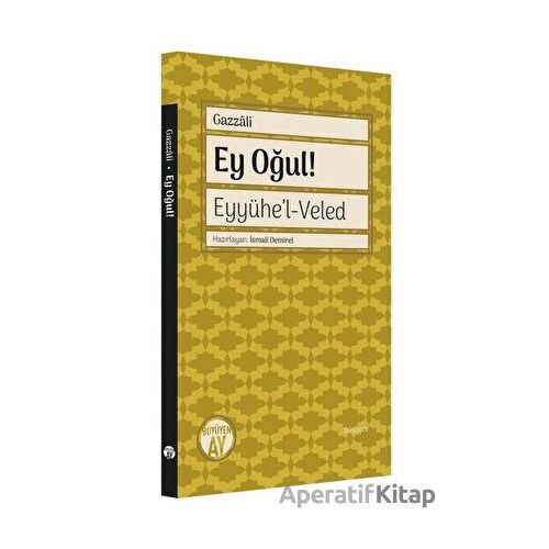 Ey Oğul! Eyyühel - Veled - İmam Gazzali - Büyüyen Ay Yayınları