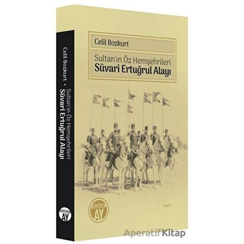Süvari Ertuğrul Alayı - Celil Bozkurt - Büyüyen Ay Yayınları