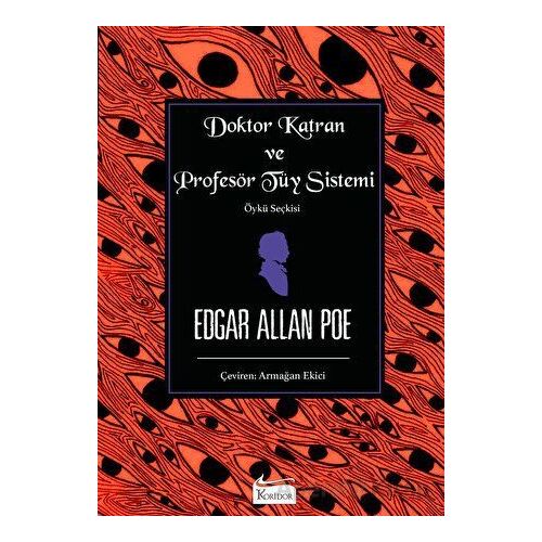 Doktor Katran ve Profesör Tüy Sistemi (Öykü Seçkisi) - Edgar Allan Poe - Koridor Yayıncılık