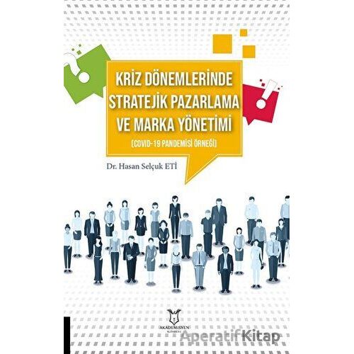 Kriz Dönemlerinde Stratejik Pazarlama ve Marka Yönetimi - Hasan Selçuk Eti - Akademisyen Kitabevi