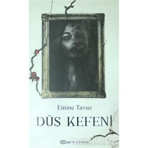 Düş Kefeni - Emine Tavuz - Epsilon Yayınevi