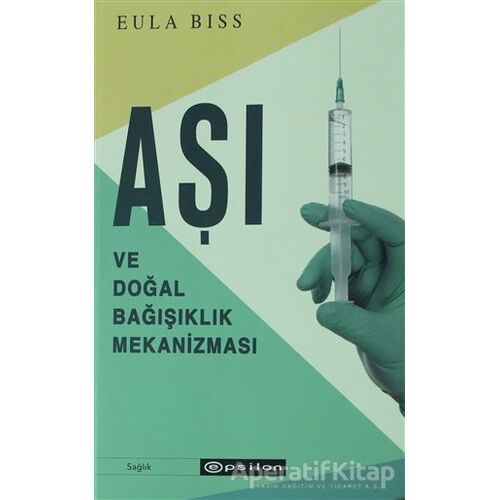 Aşı ve Doğal Bağışıklık Mekanizması - Eula Biss - Epsilon Yayınevi