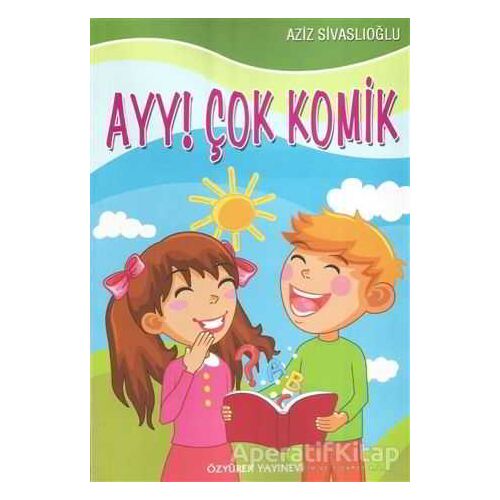 Ayy! Çok Komik - Aziz Sivaslıoğlu - Özyürek Yayınları