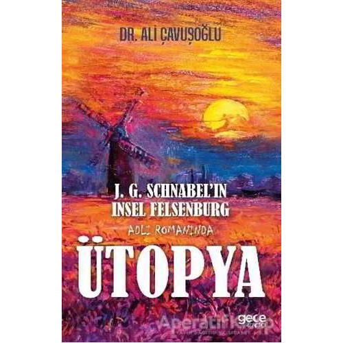 J. G. Schnabel’in Insel Felsenburg Adlı Romanında Ütopya - Ali Çavuşoğlu - Gece Kitaplığı