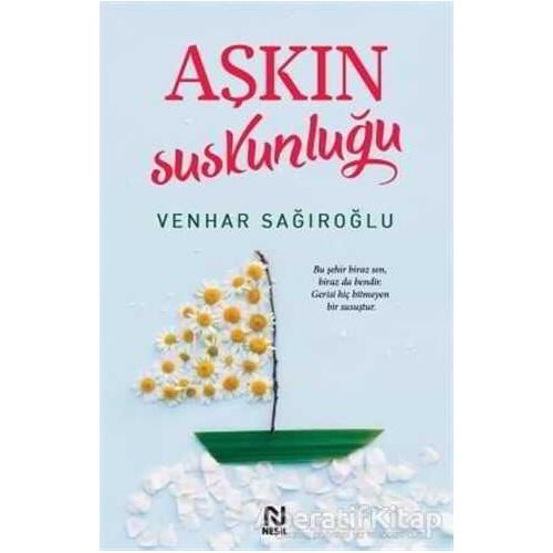 Aşkın Suskunluğu - Venhar Sağıroğlu - Nesil Yayınları