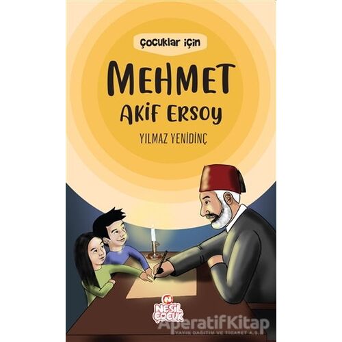 Çocuklar İçin Mehmet Akif Ersoy - Yılmaz Yenidinç - Nesil Çocuk Yayınları