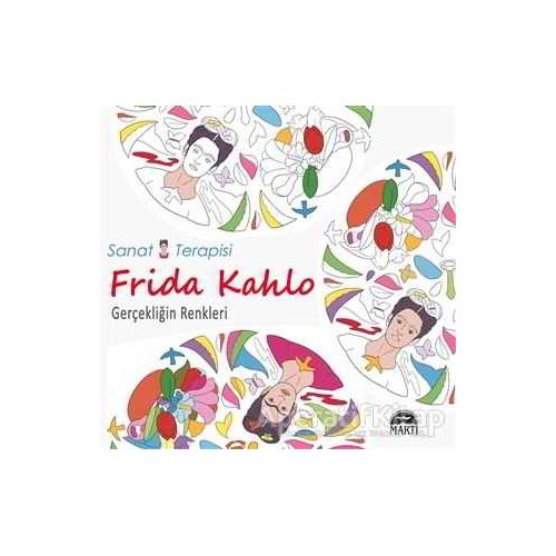 Sanat Terapisi Frida Kahlo - Gerçekliğin Renkleri - Sergio Guinot Studio - Martı Yayınları