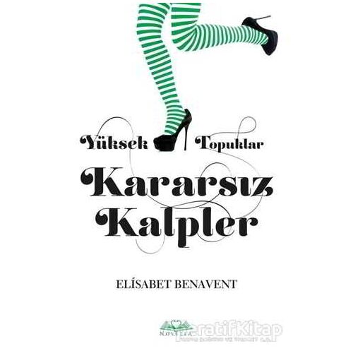 Yüksek Topuklar Kararsız Kalpler - Elisabet Benavent - Novella