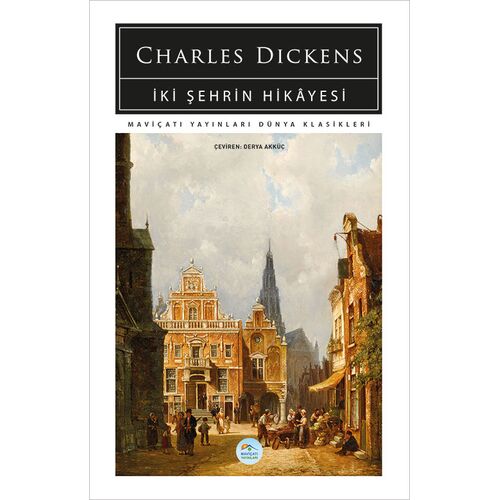 İki Şehrin Hikayesi - Charles Dickens - Maviçatı (Dünya Klasikleri)