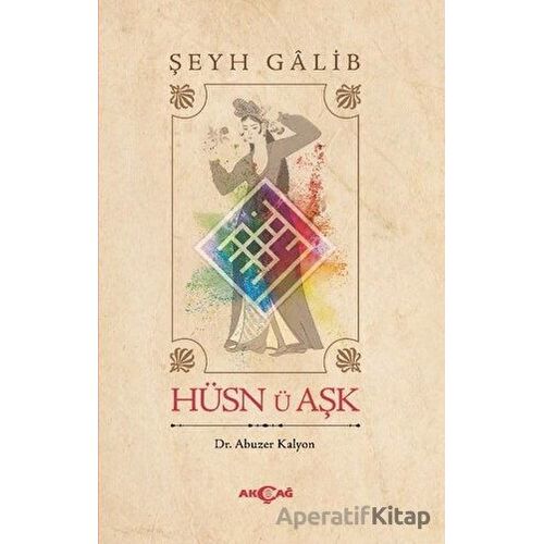 Hüsn Ü Aşk - Şeyh Galib - Akçağ Yayınları