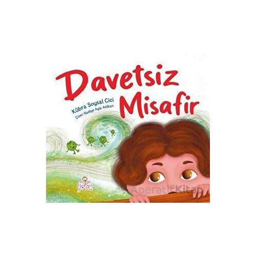 Davetsiz Misafir - Kübra Soysal Cici - Nesil Çocuk Yayınları