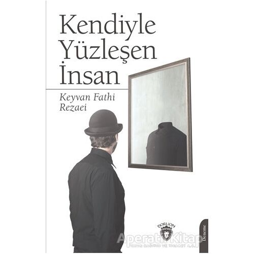 Kendiyle Yüzleşen İnsan - Keyvan Fathi Rezaei - Dorlion Yayınları