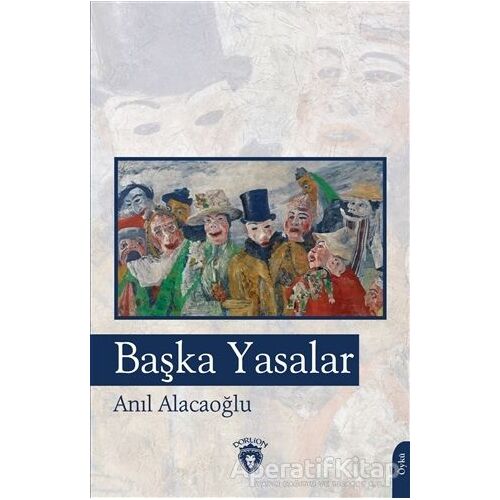 Başka Yasalar - Anıl Alacaoğlu - Dorlion Yayınları
