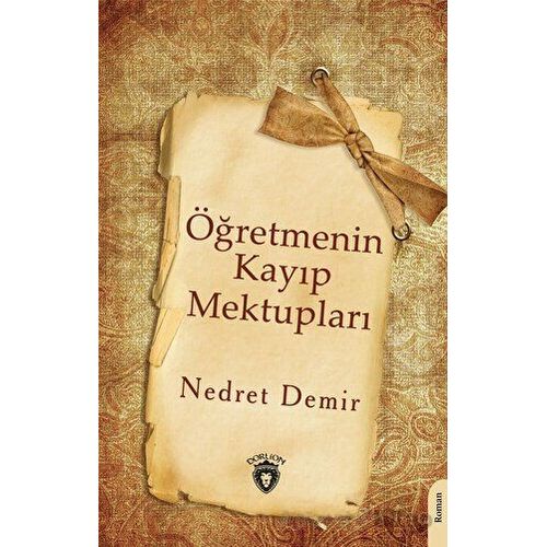 Öğretmenin Kayıp Mektupları - Nedret Demir - Dorlion Yayınları