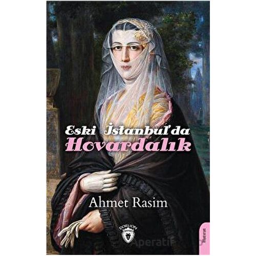 Eski İstanbulda Hovardalık - Ahmet Rasim - Dorlion Yayınları