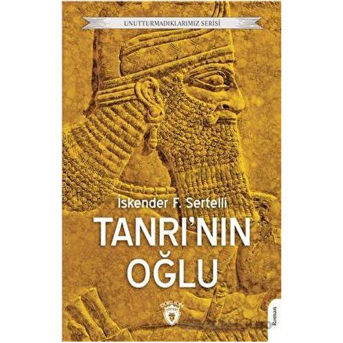 Unutturmadıklarımız Serisi - Tanrının Oğlu - İskender F. Sertelli - Dorlion Yayınları