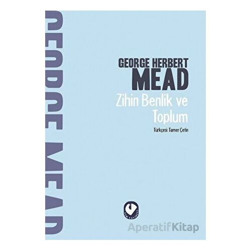 Zihin Benlik ve Toplum - George Herbert Mead - Cem Yayınevi