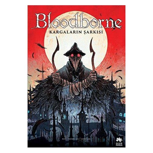 Bloodborne 3: Kargaların Şarkısı - Ales Kot - Eksik Parça Yayınları