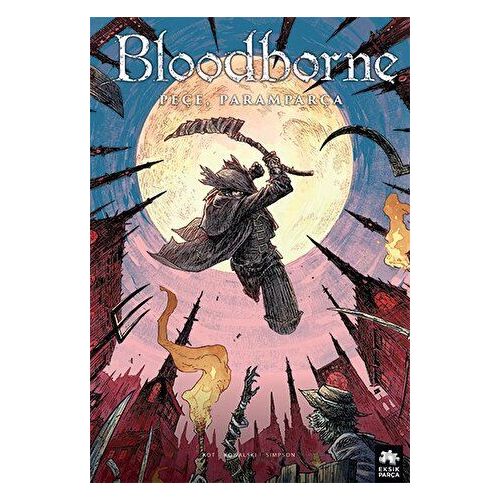 Bloodborne 4: Peçe, Paramparça - Ales Kot - Eksik Parça Yayınları