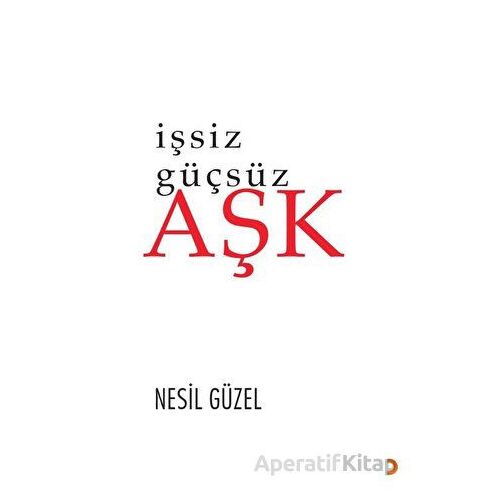 İşsiz Güçsüz Aşk - Nesil Güzel - Cinius Yayınları