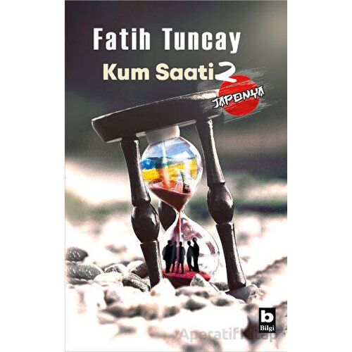 Kum Saati 2 - Japonya - Fatih Tuncay - Bilgi Yayınevi