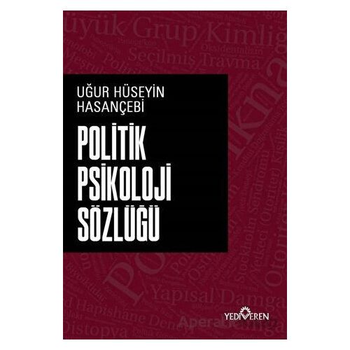 Politik Psikoloji Sözlüğü - Uğur Hüseyin Hasançebi - Yediveren Yayınları