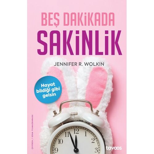 Beş Dakikada Sakinlik - Jennifer R. Wolkin - Tavoos Yayınları