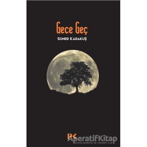 Gece Geç - Soner Karakuş - Profil Kitap