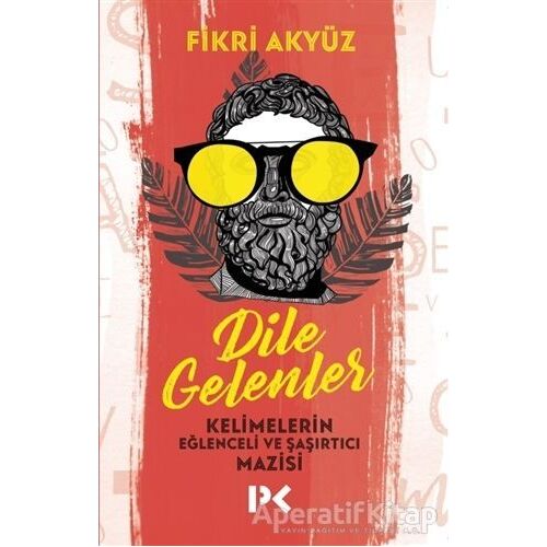 Dile Gelenler - Fikri Akyüz - Profil Kitap