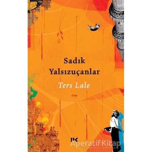 Ters Lale - Sadık Yalsızuçanlar - Profil Kitap