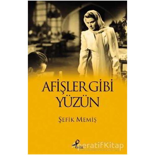Afişler Gibi Yüzün - Şefik Memiş - Profil Kitap