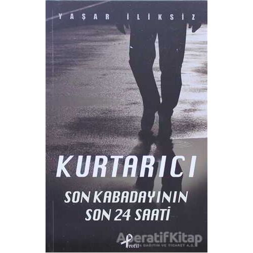 Kurtarıcı - Yaşar İliksiz - Profil Kitap