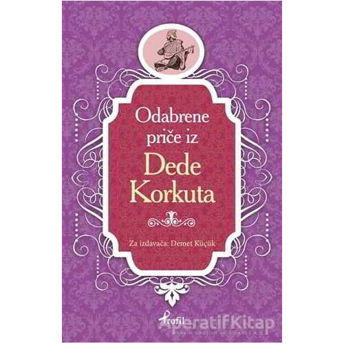Dede Korkut - Boşnakça Seçme Hikayeler - Demet Küçük - Profil Kitap