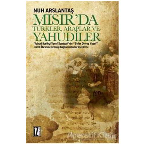 Mısırda Türkler, Araplar ve Yahudiler - Nuh Arslantaş - İz Yayıncılık