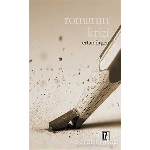 Romanın Krizi - Ertan Örgen - İz Yayıncılık