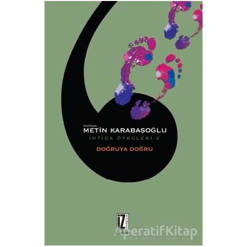 Doğruya Doğru - İhtida Öyküleri 2 - Metin Karabaşoğlu - İz Yayıncılık