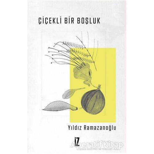 Çiçekli Bir Boşluk - Yıldız Ramazanoğlu - İz Yayıncılık