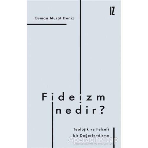 Fideizm Nedir? - Osman Murat Deniz - İz Yayıncılık