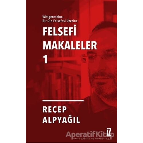 Felsefi Makaleler 1 - Recep Alpyağıl - İz Yayıncılık