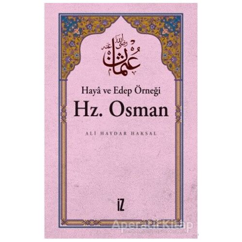 Haya ve Edep Örneği Hz.Osman - Ali Haydar Haksal - İz Yayıncılık