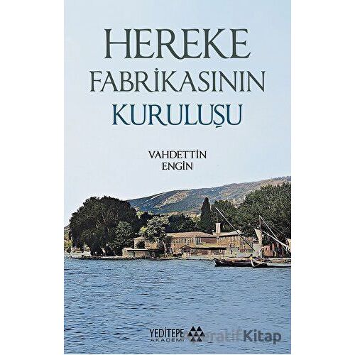 Hereke Fabrikasının Kuruluşu - Vahdettin Engin - Yeditepe Akademi