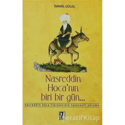 Nasreddin Hoca’nın Biri Bir Gün - İsmail Güleç - İz Yayıncılık