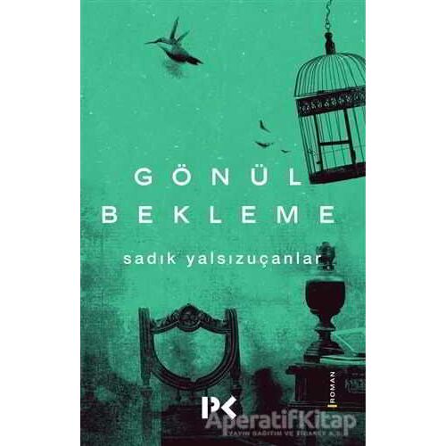 Gönül Bekleme - Sadık Yalsızuçanlar - Profil Kitap